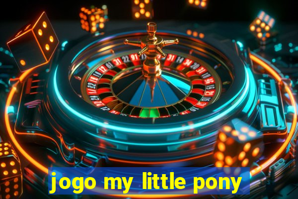 jogo my little pony